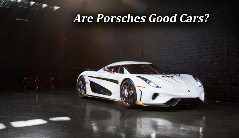 Are Porsches Good Cars