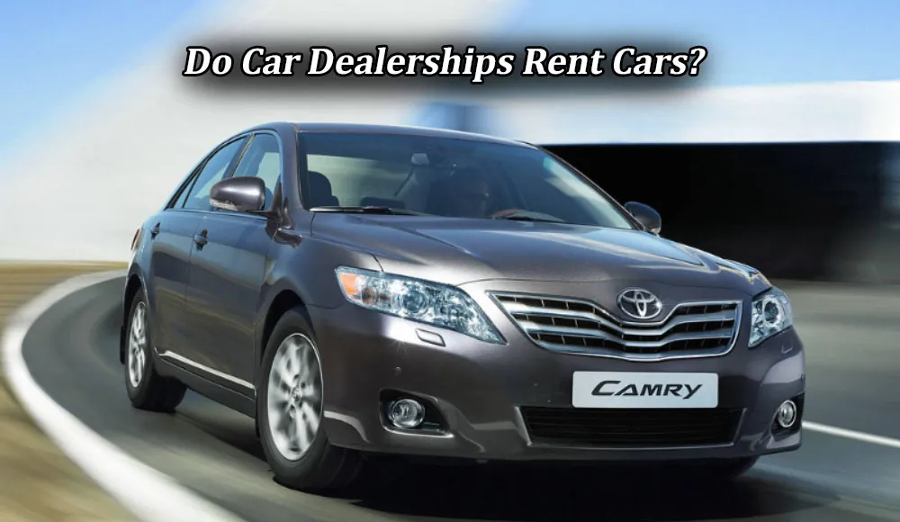 Do Car Dealerships Rent Cars