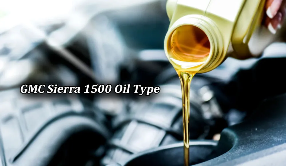 GMC Sierra 1500 Oil Type