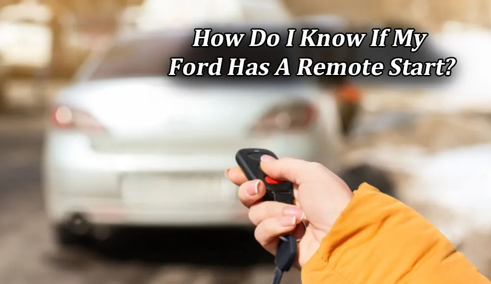 How Do I Know If My Ford Has A Remote Start