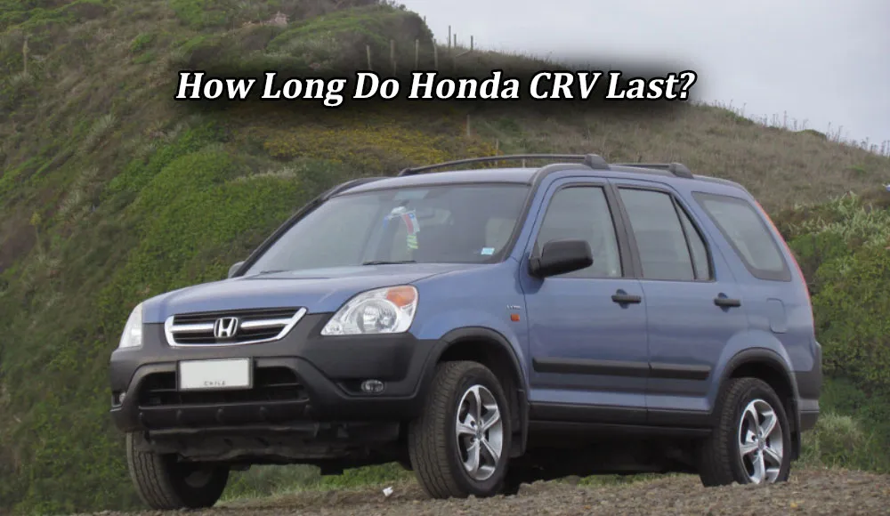 How Long Do Honda CR-V Last
