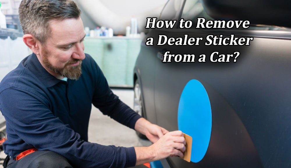 How to Remove the Dealer Sticker from a Car