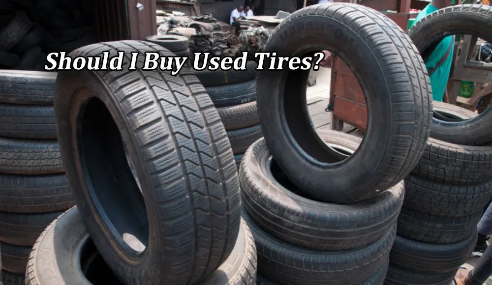 Should I Buy Used Tires