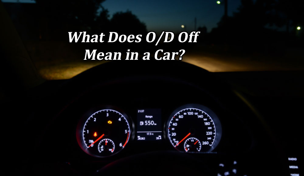 What Does OD Off Mean in a Car