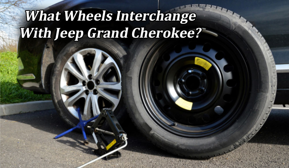 What Wheels Interchange With Jeep Grand Cherokee