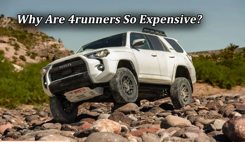 Why Are 4runners So Expensive