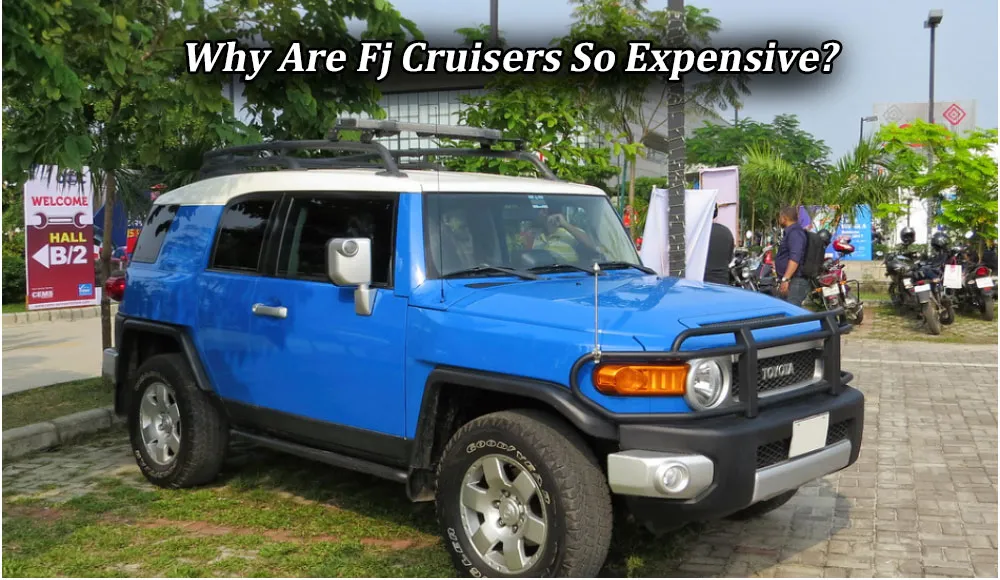 Why Are FJ Cruisers So Expensive