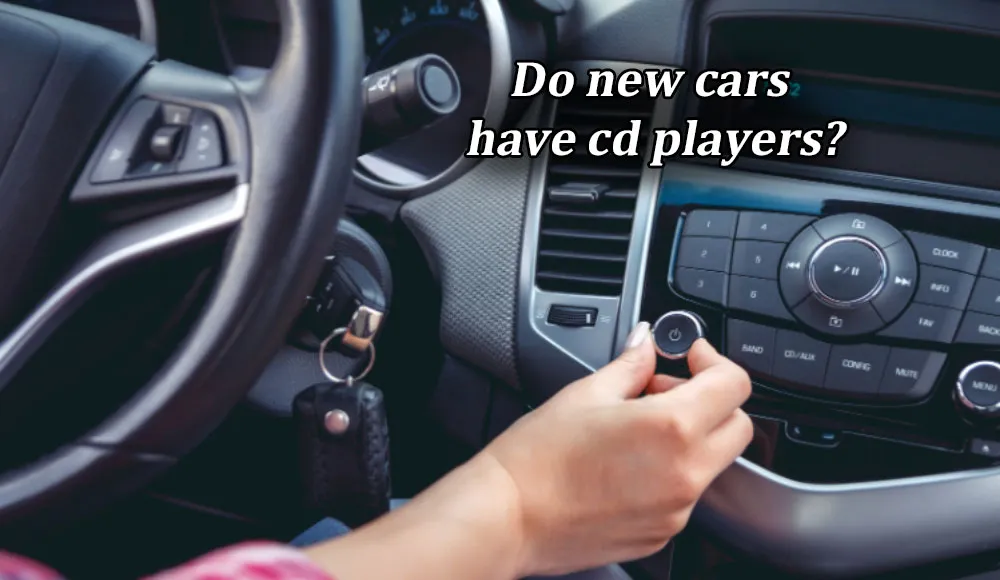Do New Cars Still Come With CD Players